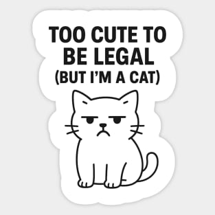Too Cute To Be Legal Funny Cat Lovers Sticker